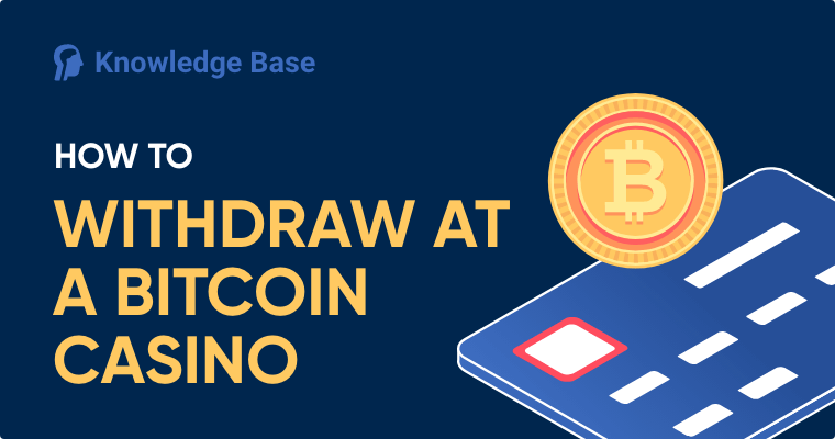 How to Withdraw at a Bitcoin Casino featured image